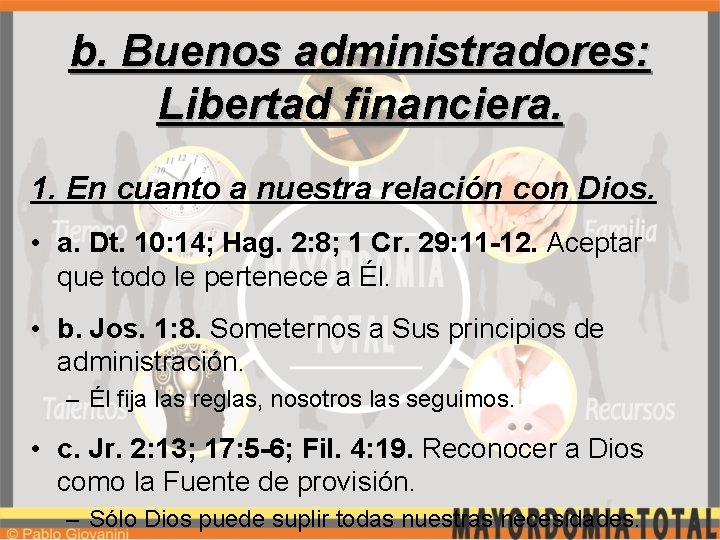 b. Buenos administradores: Libertad financiera. 1. En cuanto a nuestra relación con Dios. •