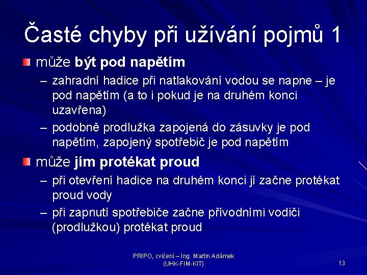 Časté chyby při užívání pojmů 1 může být pod napětím – zahradní hadice při