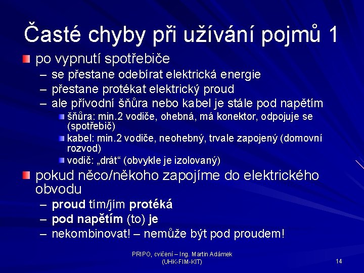 Časté chyby při užívání pojmů 1 po vypnutí spotřebiče – – – se přestane