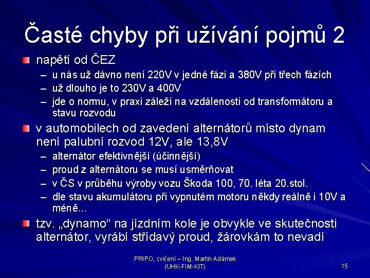 Časté chyby při užívání pojmů 2 napětí od ČEZ – – – u nás