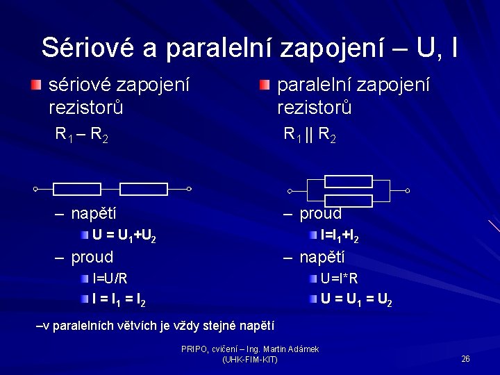 Sériové a paralelní zapojení – U, I sériové zapojení rezistorů paralelní zapojení rezistorů R