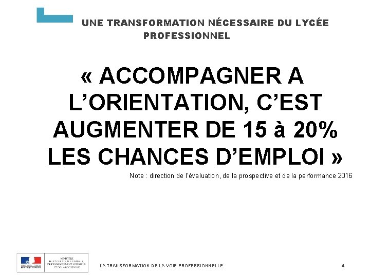 UNE TRANSFORMATION NÉCESSAIRE DU LYCÉE PROFESSIONNEL « ACCOMPAGNER A L’ORIENTATION, C’EST AUGMENTER DE 15
