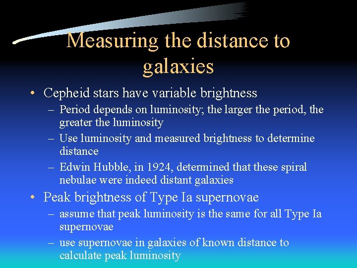 Measuring the distance to galaxies • Cepheid stars have variable brightness – Period depends