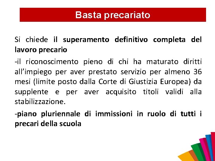 Basta precariato Si chiede il superamento definitivo completa del lavoro precario -il riconoscimento pieno