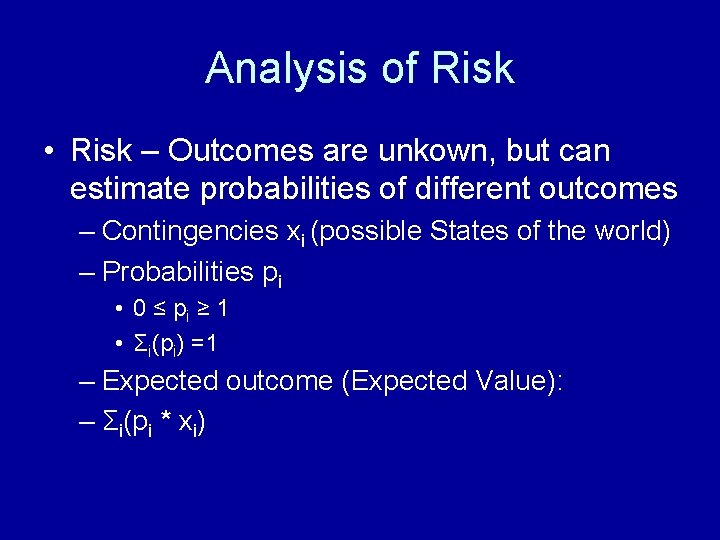 Analysis of Risk • Risk – Outcomes are unkown, but can estimate probabilities of