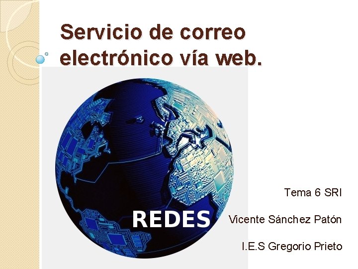 Servicio de correo electrónico vía web. Tema 6 SRI Vicente Sánchez Patón I. E.