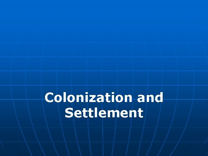 Colonization and Settlement 