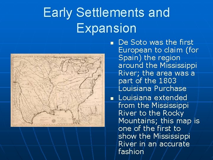 Early Settlements and Expansion n n De Soto was the first European to claim