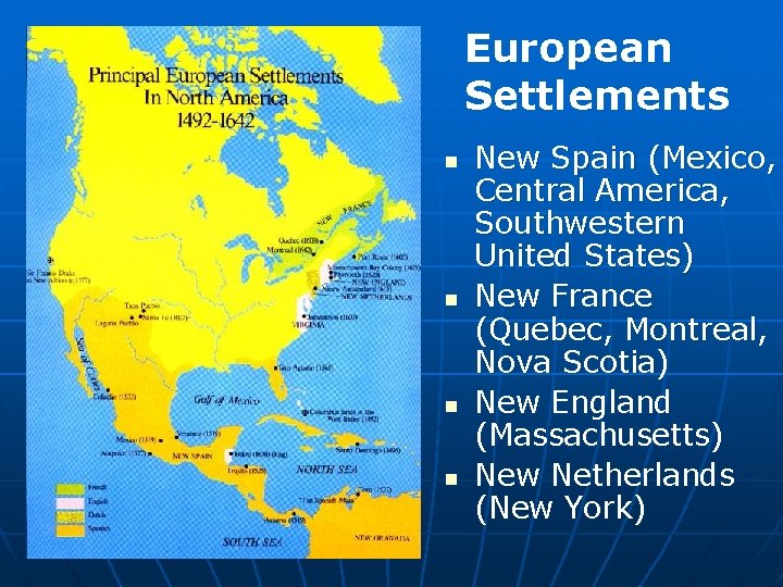 European Settlements n n New Spain (Mexico, Central America, Southwestern United States) New France