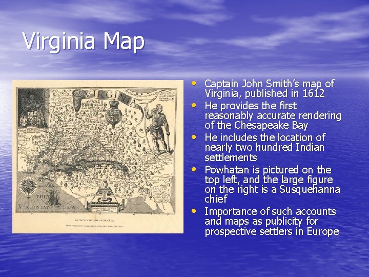 Virginia Map • Captain John Smith’s map of • • Virginia, published in 1612