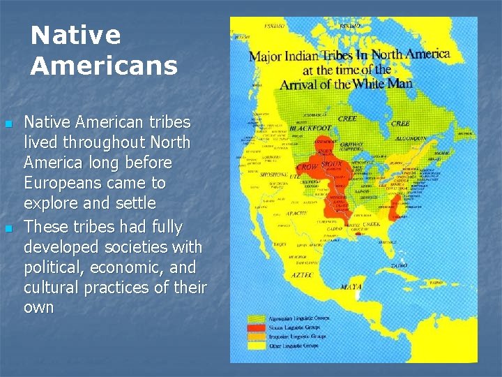Native Americans n n Native American tribes lived throughout North America long before Europeans