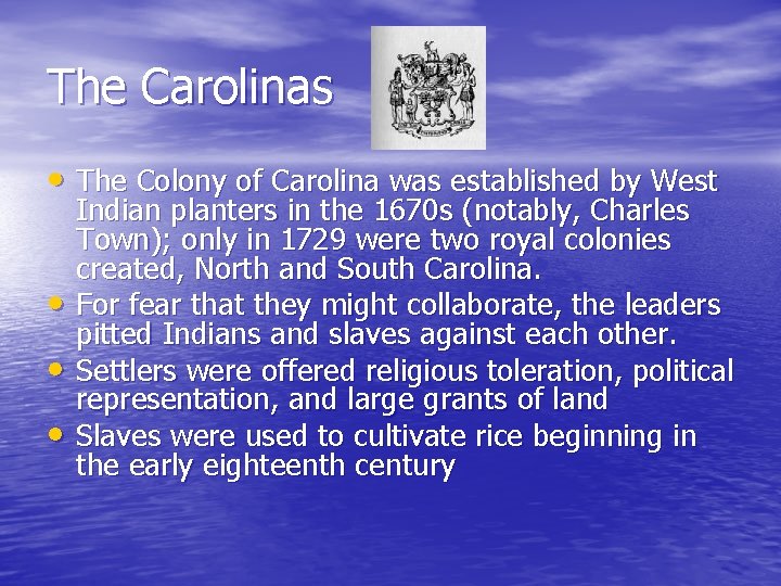 The Carolinas • The Colony of Carolina was established by West • • •