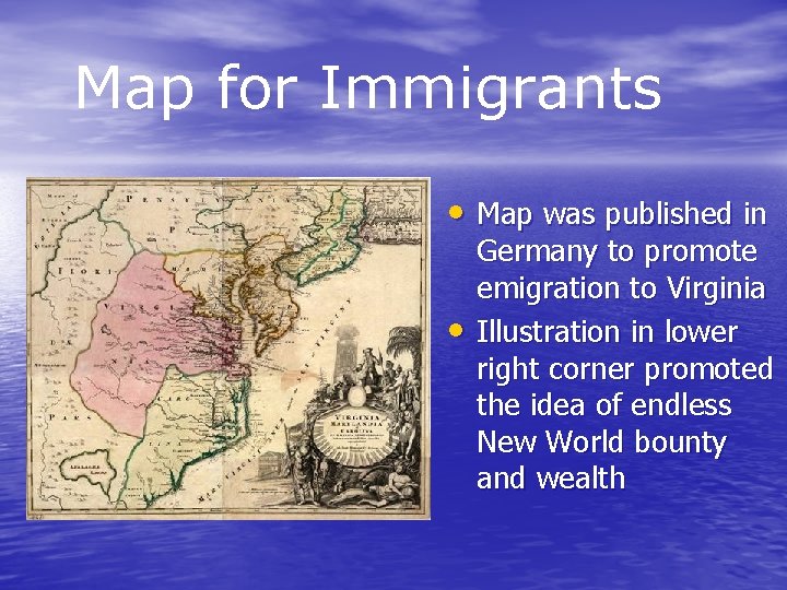 Map for Immigrants • Map was published in • Germany to promote emigration to