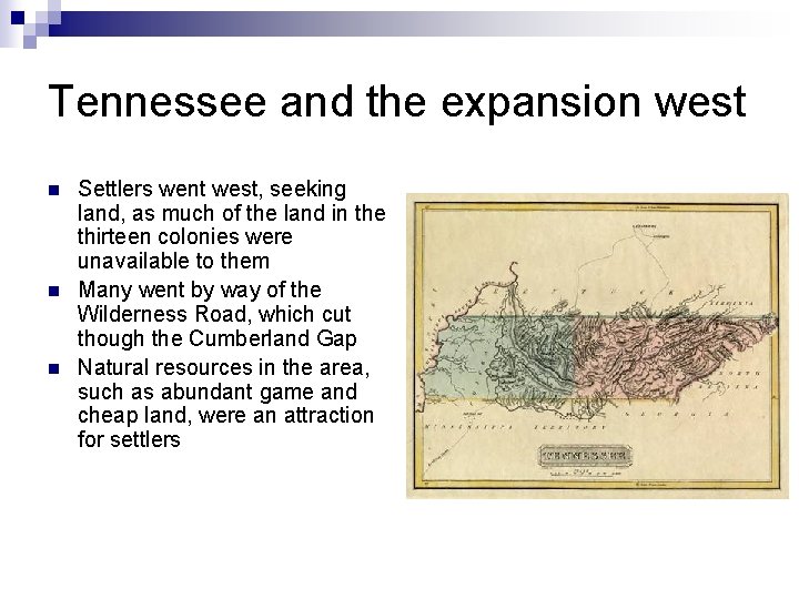 Tennessee and the expansion west n n n Settlers went west, seeking land, as