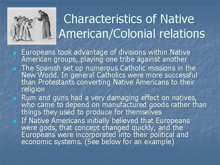 Characteristics of Native American/Colonial relations n n Europeans took advantage of divisions within Native