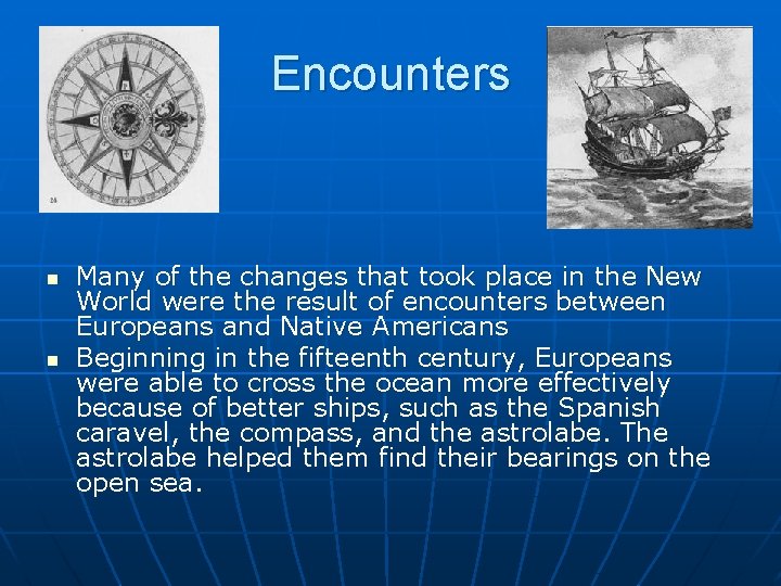 Encounters n n Many of the changes that took place in the New World