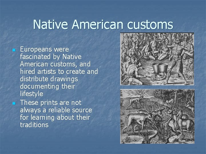 Native American customs n n Europeans were fascinated by Native American customs, and hired