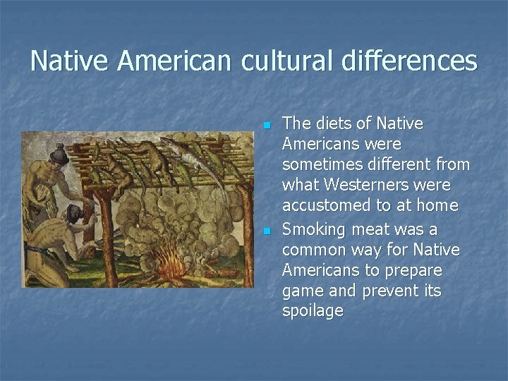 Native American cultural differences n n The diets of Native Americans were sometimes different