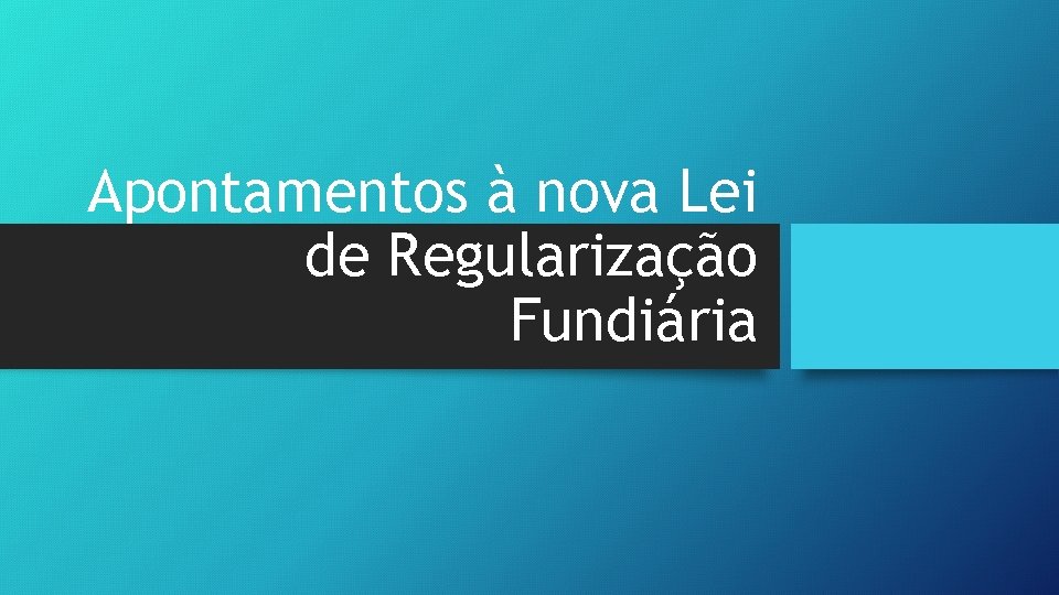 Apontamentos à nova Lei de Regularização Fundiária 