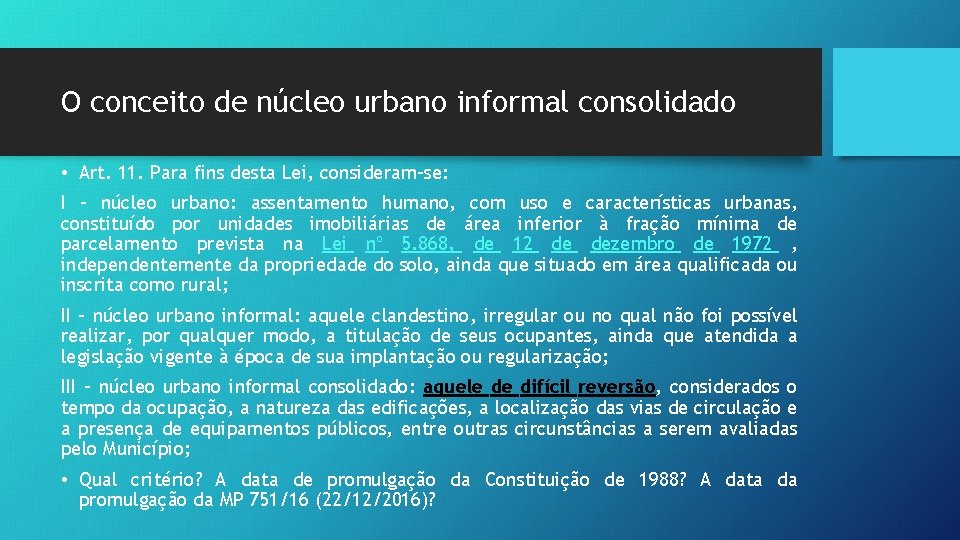 O conceito de núcleo urbano informal consolidado • Art. 11. Para fins desta Lei,