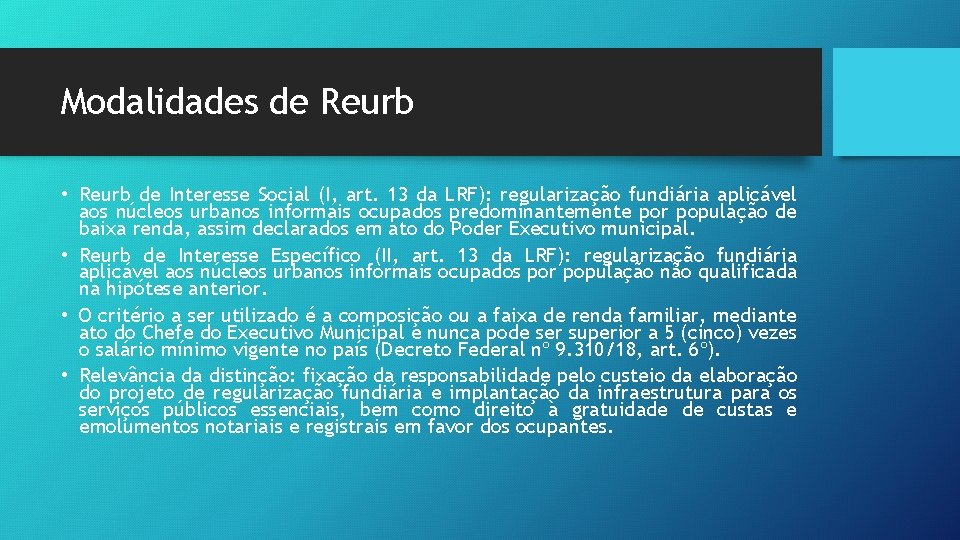 Modalidades de Reurb • Reurb de Interesse Social (I, art. 13 da LRF): regularização