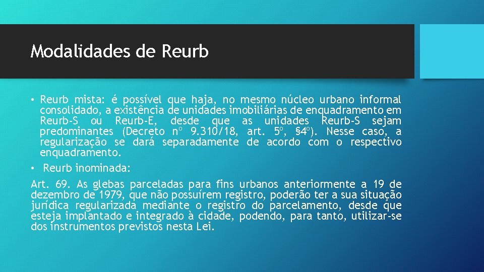 Modalidades de Reurb • Reurb mista: é possível que haja, no mesmo núcleo urbano