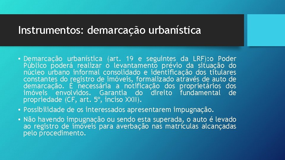 Instrumentos: demarcação urbanística • Demarcação urbanística (art. 19 e seguintes da LRF): o Poder