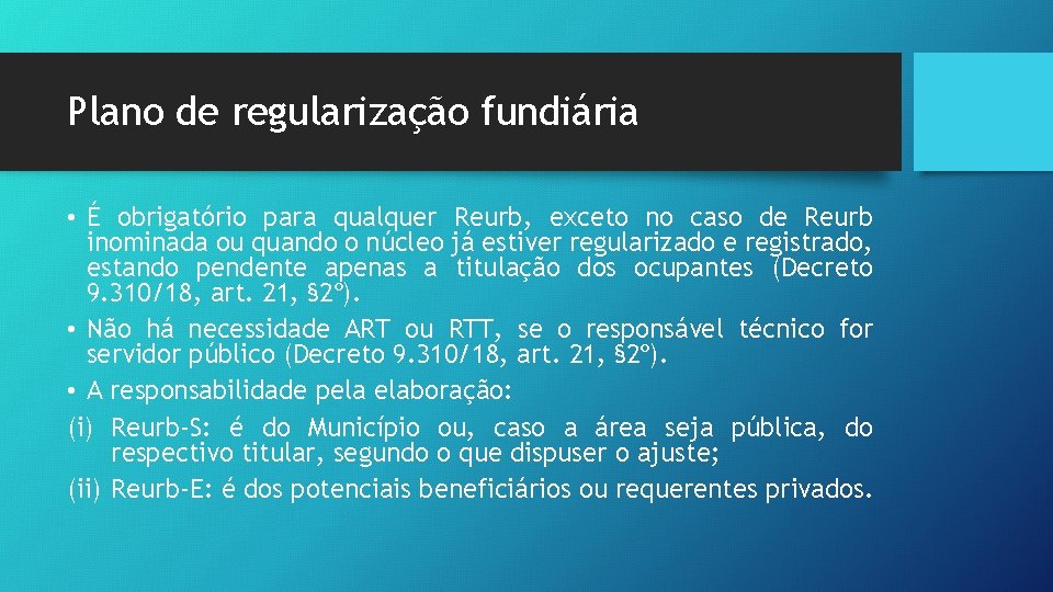 Plano de regularização fundiária • É obrigatório para qualquer Reurb, exceto no caso de