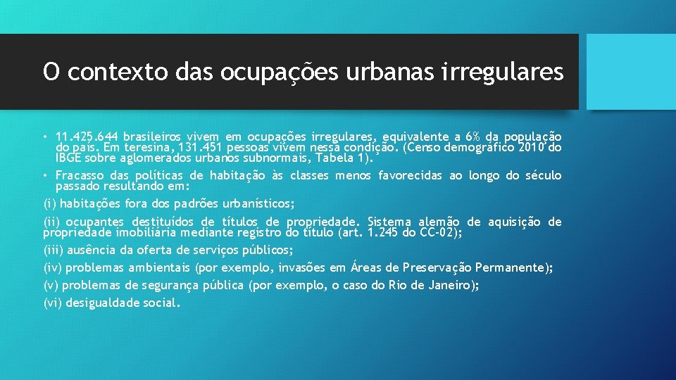 O contexto das ocupações urbanas irregulares • 11. 425. 644 brasileiros vivem em ocupações