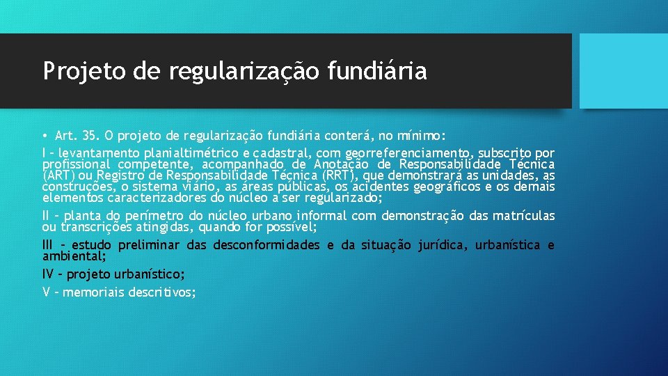 Projeto de regularização fundiária • Art. 35. O projeto de regularização fundiária conterá, no