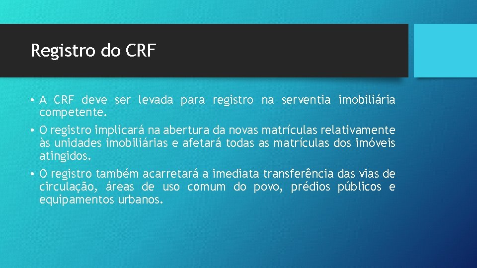 Registro do CRF • A CRF deve ser levada para registro na serventia imobiliária