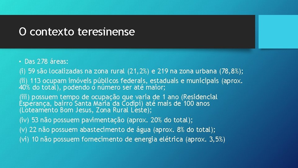 O contexto teresinense • Das 278 áreas: (i) 59 são localizadas na zona rural