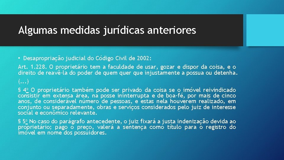 Algumas medidas jurídicas anteriores • Desapropriação judicial do Código Civil de 2002: Art. 1.