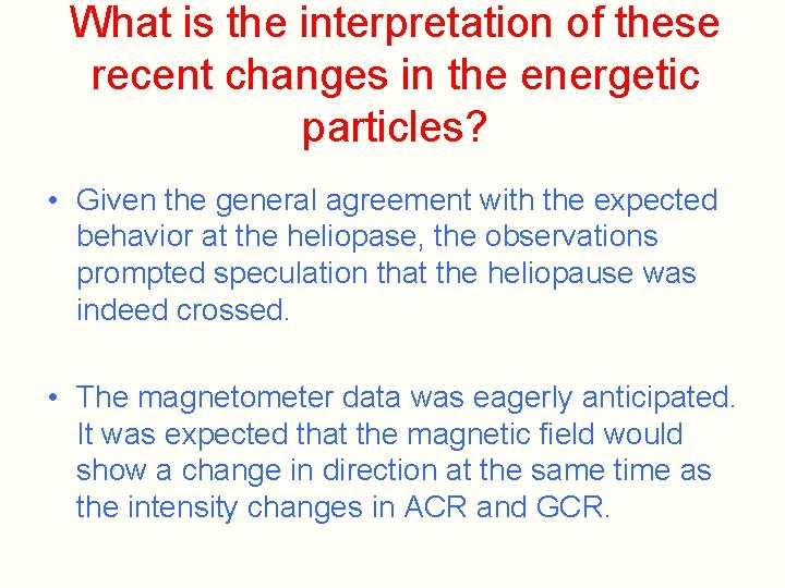 What is the interpretation of these recent changes in the energetic particles? • Given