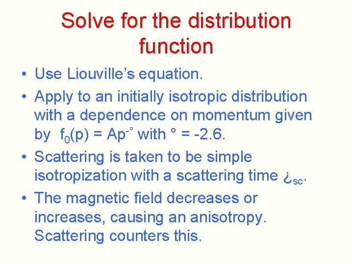 Solve for the distribution function • Use Liouville’s equation. • Apply to an initially