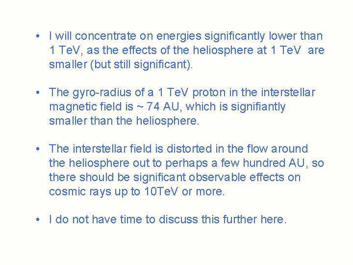  • I will concentrate on energies significantly lower than 1 Te. V, as