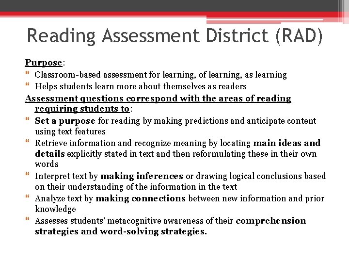 Reading Assessment District (RAD) Purpose: Classroom-based assessment for learning, of learning, as learning Helps