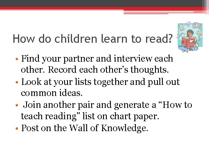 How do children learn to read? • Find your partner and interview each other.