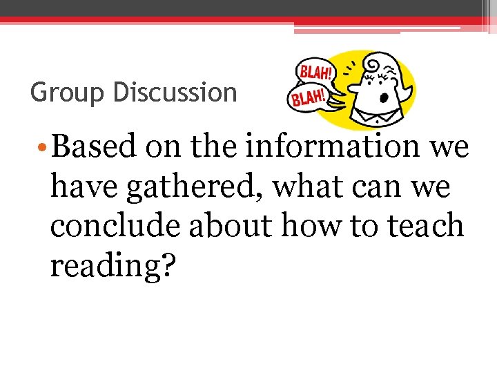 Group Discussion • Based on the information we have gathered, what can we conclude