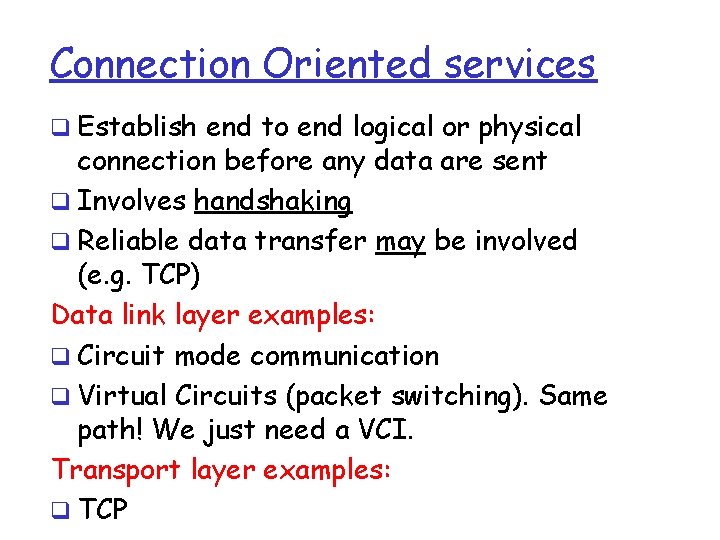 Connection Oriented services q Establish end to end logical or physical connection before any