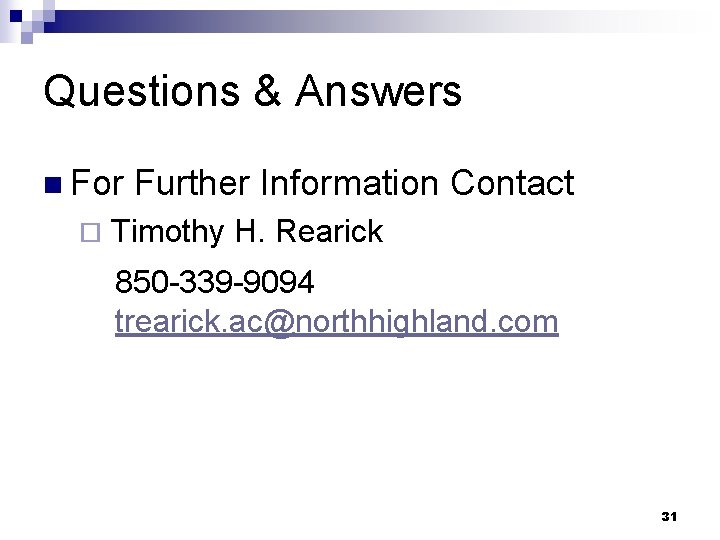 Questions & Answers n For ¨ Further Information Contact Timothy H. Rearick 850 -339