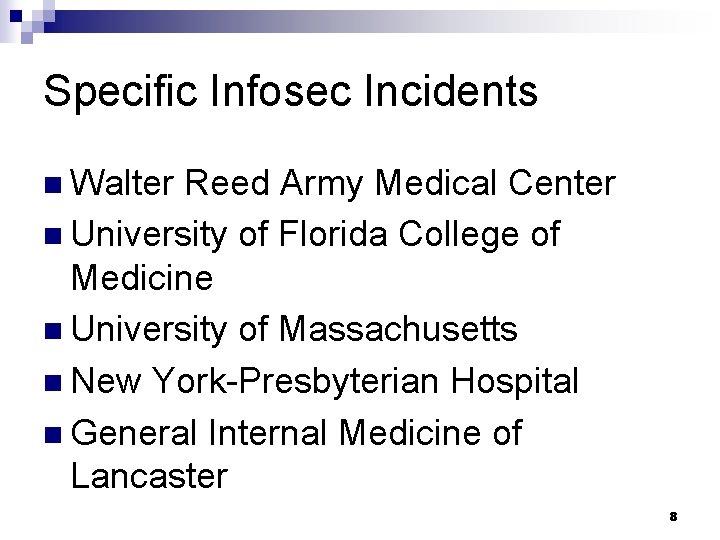 Specific Infosec Incidents n Walter Reed Army Medical Center n University of Florida College