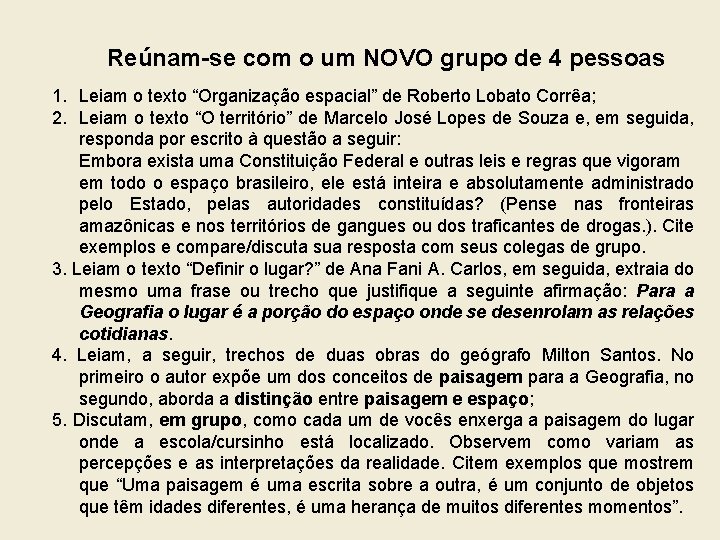 Reúnam-se com o um NOVO grupo de 4 pessoas 1. Leiam o texto “Organização