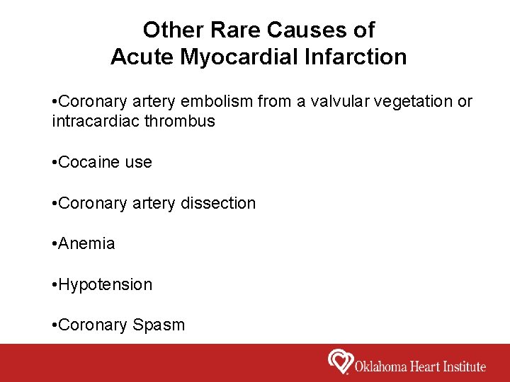 Other Rare Causes of Acute Myocardial Infarction • Coronary artery embolism from a valvular