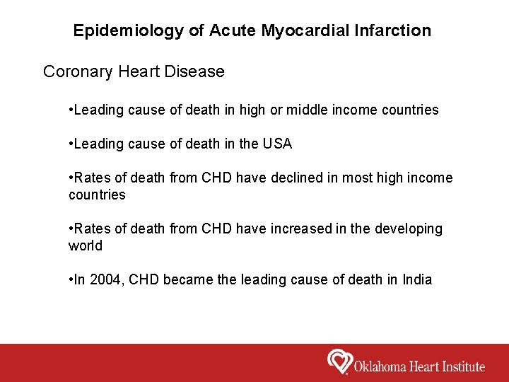 Epidemiology of Acute Myocardial Infarction Coronary Heart Disease • Leading cause of death in