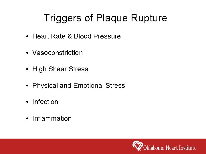 Triggers of Plaque Rupture • Heart Rate & Blood Pressure • Vasoconstriction • High