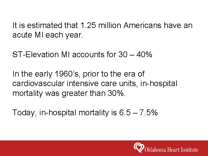 It is estimated that 1. 25 million Americans have an acute MI each year.