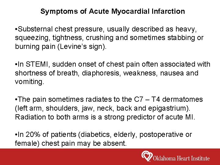 Symptoms of Acute Myocardial Infarction • Substernal chest pressure, usually described as heavy, squeezing,