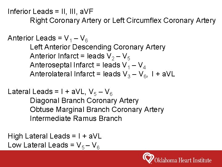 Inferior Leads = II, III, a. VF Right Coronary Artery or Left Circumflex Coronary