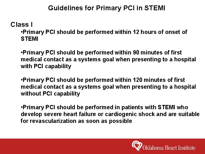 Guidelines for Primary PCI in STEMI Class I • Primary PCI should be performed